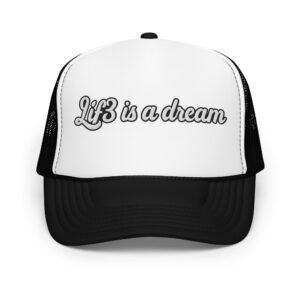 Lif3isadream Embroidered Style Dw - Foam trucker hat