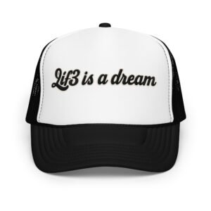 Lif3isadream Embroidered Style Dn - Foam trucker hat