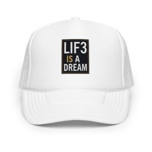 Lif3isadream Embroidered Style A - Foam trucker hat