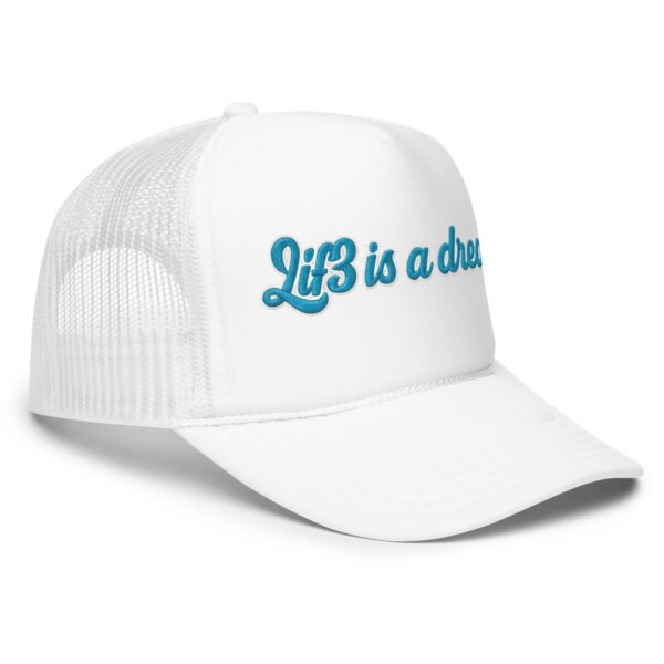 Lif3isadream Embroidered Style Db - Foam trucker hat